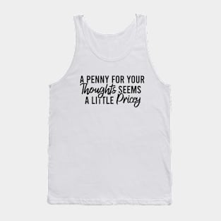 A Penny For Your Thoughts Seems A Little Pricey Tank Top